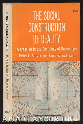 Item #100125 THE SOCIAL CONSTRUCTION OF REALITY: A Treatise In The Sociology Of Knowledge. Peter...