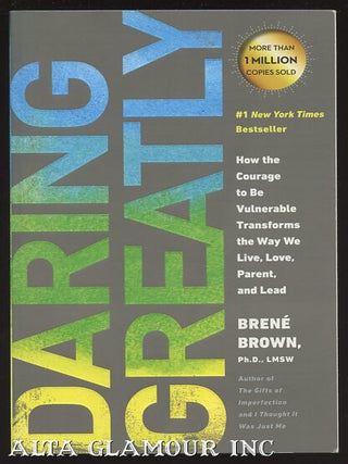 Item #100130 DARING GREATLY: How The Courage To Be Vulnerable Transforms The Way We Live, Love,...