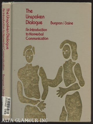 Item #100131 THE UNSPOKEN DIALOGUE: An Introduction To Nonverbal Communication. Judee K. Burgoon