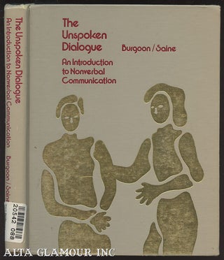 Item #100131 THE UNSPOKEN DIALOGUE: An Introduction To Nonverbal Communication. Judee K. Burgoon