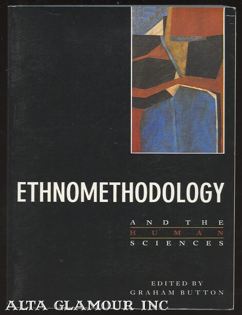 Item #100133 ETHNOMETHODOLOGY AND THE HUMAN SCIENCES. Graham Button.