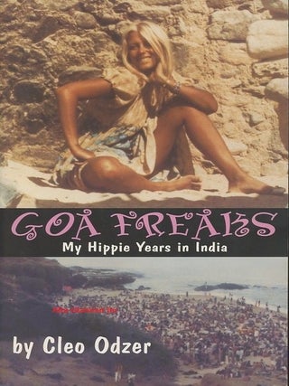 Item #100219 GOA FREAKS; My Hippie Years in India. Cleo Odzer