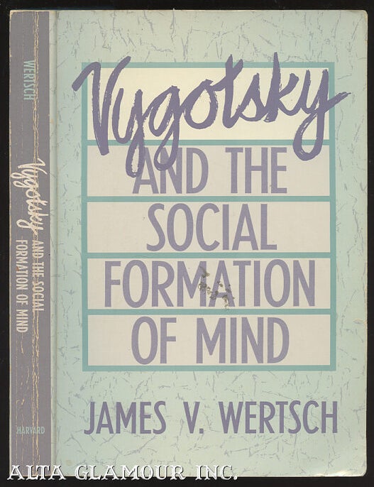 VYGOTSKY AND THE SOCIAL FORMATION OF MIND | James V. Wertsch