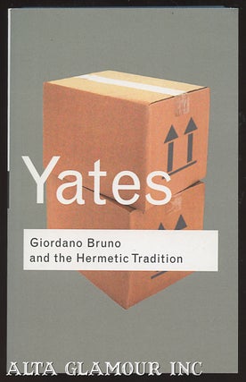 Item #100262 GIORDANO BRUNO AND THE HERMETIC TRADITION. Frances Yates