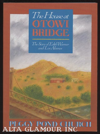 Item #100285 THE HOUSE AT OTOWI BRIDGE; The Story of Edith Warner and Los Alamos. Peggy Bond Church