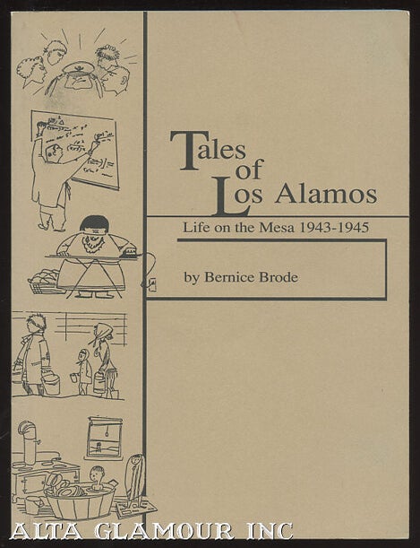 Item #100288 TALES OF LOS ALAMOS; Life on the Mesa 1943-1945. Bernice Brode.