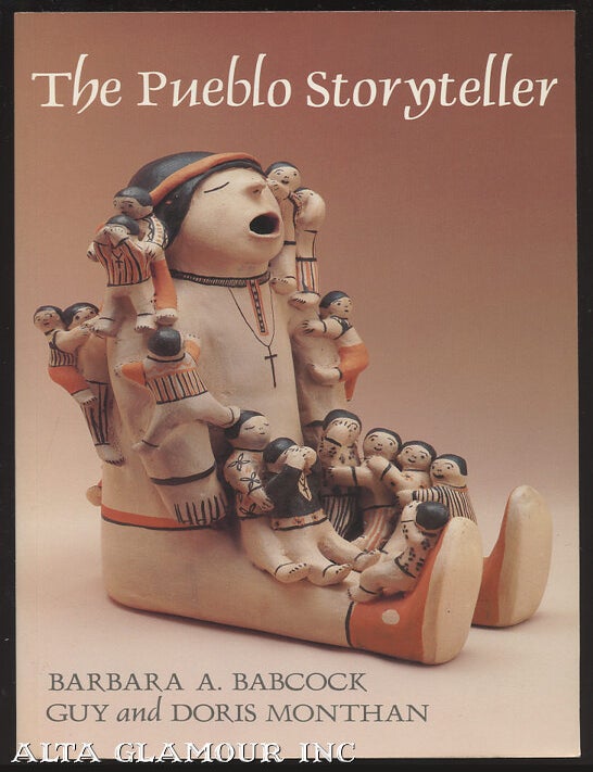 Item #100334 THE PUEBLO STORYTELLER: Development Of A Figurative Ceramic. Barbara A. Babcock, Guy, Doris Monthan.
