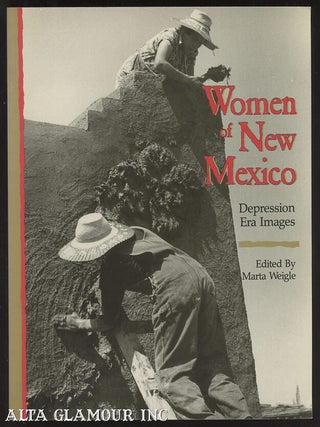 Item #100358 WOMEN OF NEW MEXICO; Depression Era Images. Marta Weigle, Compiler and