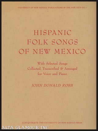 Item #100385 HISPANIC FOLK SONGS OF NEW MEXICO; With Selected Songs Collected, Transcribed &...