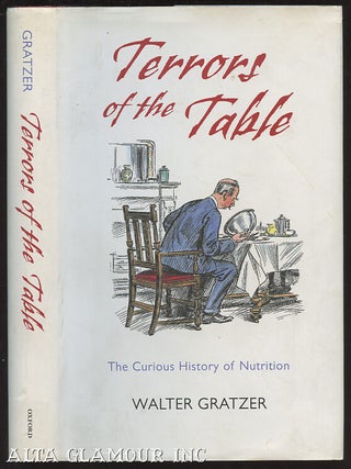 Item #100458 TERRORS OF THE TABLE; The Curious History of Nutrition. Walter Gratzer