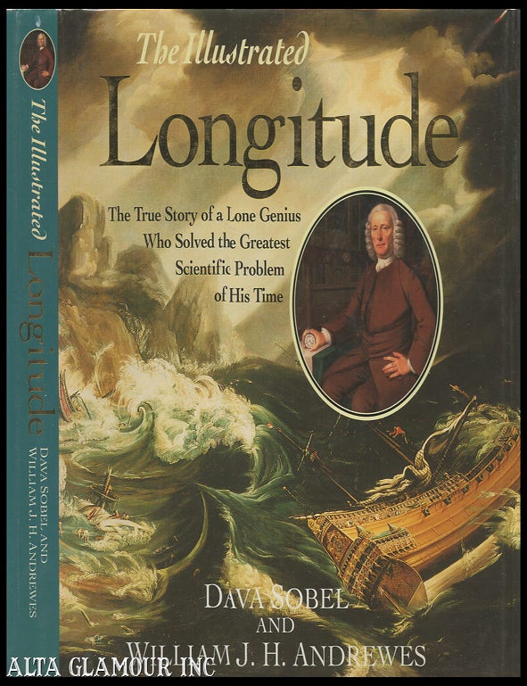 Item #100868 THE ILLUSTRATED LONGITUDE: The True Story Of The Lone Genius Who Solved The Greatest Scientific Problem Of His Time. Dava Sobel, William J. H. Andrewes.