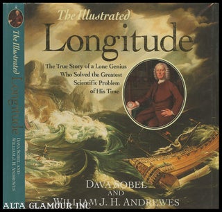 Item #100868 THE ILLUSTRATED LONGITUDE: The True Story Of The Lone Genius Who Solved The Greatest...