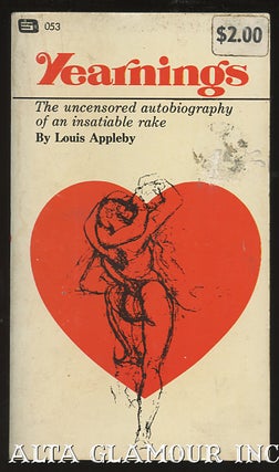 Item #101271 YEARNINGS: The Uncensored Autobiography Of An Insatiable Rake. Louis Appleby