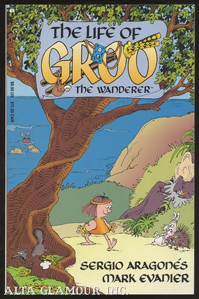 Item #101748 THE LIFE OF GROO THE WANDERER. Sergio Aragonés, Mark Evanier