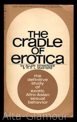 Item #10197 THE CRADLE OF EROTICA. Allen Edwardes, R E. L. Masters