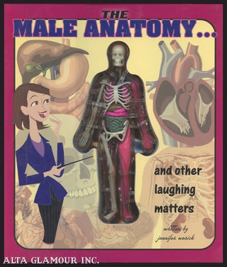 Item #102803 THE MALE ANATOMY: AND OTHER LAUGHING MATTERS. Jennifer Worick