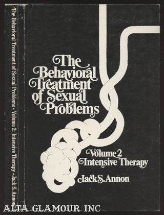 Item #103575 BEHAVIORAL TREATMENT OF SEXUAL PROBLEMS: Volume 2: Intensive Therapy. Jack S. Annon
