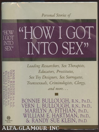 Item #103808 HOW I GOT INTO SEX: Leading Researchers, Sex Therapists, Educators, Prostitutes, Sex...