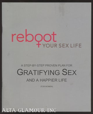 Item #103870 REBOOT YOUR SEX LIFE: A Step-By-Step Proven Plan For Gratifying Sex, And A Happier...