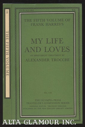 Item #105029 MY LIFE AND LOVES. Fifth Volume. Frank Harris, Alexander Trocchi