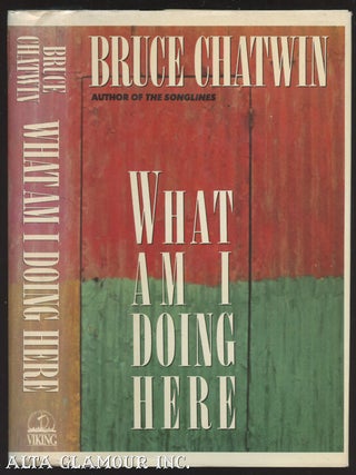 Item #105764 WAHT AM I DOING HERE. Bruce Chatwin