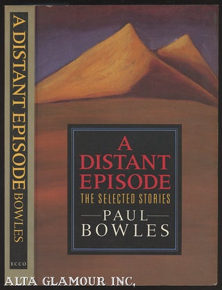 Item #105912 A DISTANT EPISODE: The Selected Stories. Paul Bowles