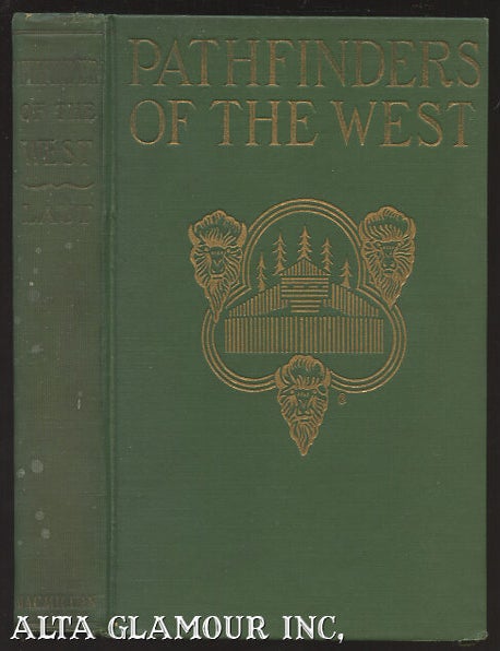 Item #105939 PATHFINDERS OF THE WEST: Being The Thrilling Story Of The Adventures Of The Men Who Discovered The Great Northwest; Radisson, La Verendrye, Lewis And Clark. Agnes C. Laut.