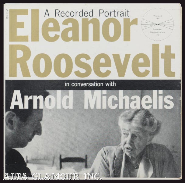 Item #106392 A RECORD PORTRAIT ELEANOR ROOSEVELT IN CONVERSATION WITH ARNOLD MICHAELIS