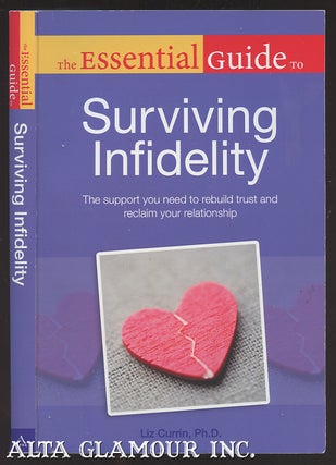 Item #106998 THE ESSENTIAL GUIDE TO SURVIVING INFIDELITY: The Support You Need To Rebuild Trust...