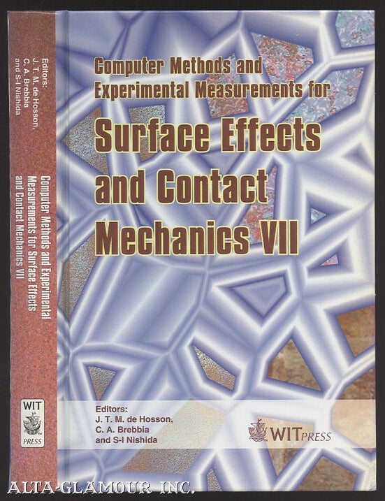 Item #107709 COMPUTER METHODS AND EXPERIMENTAL MEASUREMENTS FOR SURFACE EFFECTS AND CONTACT MECHANICS VII. C. A. Brebbia, S.-I. Nishida, J. T. M. De Hosson.