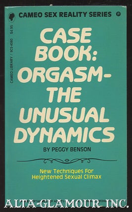 Item #107874 CASEBOOK: ORGASM - THE UNUSUAL DYNAMICS. Peggy Benson