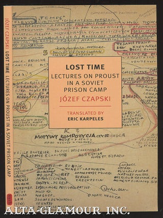 Item #108391 LOST TIME: Lectures On Proust In A Soviet Prison Camp. Jozef Czapski, Eric Karpeles