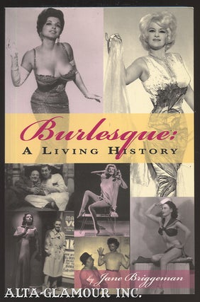 Item #109038 BURLESQUE: A Living History. Jane Briggeman