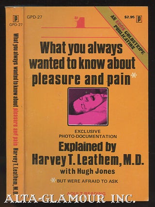 Item #10930 WHAT YOU ALWAYS WANTED TO KNOW ABOUT PLEASURE & PAIN. Dr. Harvey T. Leathem