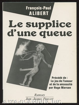 Item #109569 LE SUPPLICE D'UNE QUEUE. Francois-Paul Alibert