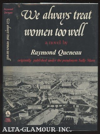 Item #109631 WE ALWAYS TREAT WOMEN TOO WELL. Raymond Queneau