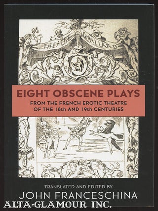 Item #109669 EIGHT OBSCENE PLAYS FROM THE FRENCH EROTIC THEATRE OF THE 18TH AND 19TH CENTURIES....