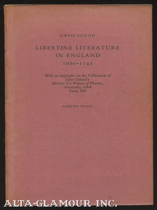 Item #109720 LIBERTINE LITERATURE IN ENGLAND 1660-1745; With an appendix on the publication of...