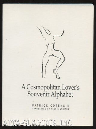 Item #109810 A COMSOPOLITAN LOVER'S SOUVENIR ALPHABET. Patrice Cotensin, Alexis Lykiard
