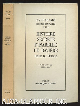 Item #110510 HISTOIRE SECRETE D'ISABELLE DE BAVIERE, Reine de France. Donatien-Alphonse-Francois...