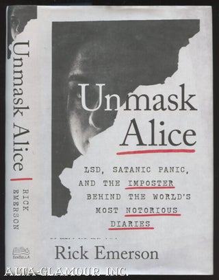 Item #110717 UNMASK ALICE: LSD, Satanic Panic, and the Imposter Behind the World's Most...