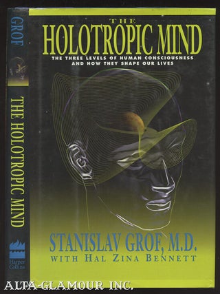 Item #110719 THE HOLOTROPIC MIND: The Three Levels Of Human Consciousness And How They Shape Our...