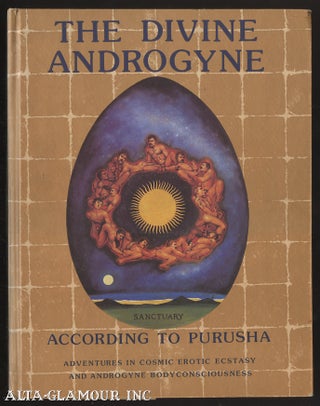 Item #111681 THE DIVINE ANDROGYNE; According to Purusha. Adventures in Cosmic Erotic Ecstasy and...