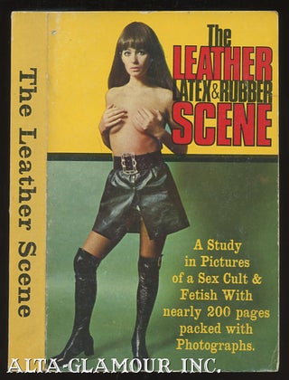Item #111803 THE LEATHER SCENE: A Guide In Photographs To The Sexual World Of Leather And Latex....