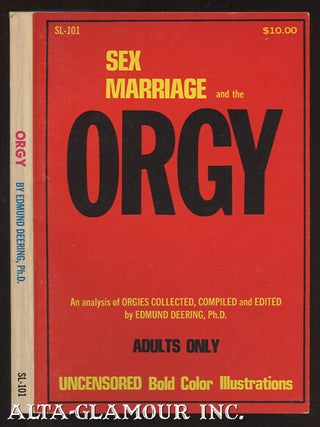 Item #111955 SEX MARRIAGE AND THE ORGY. Edmund Deering PhD
