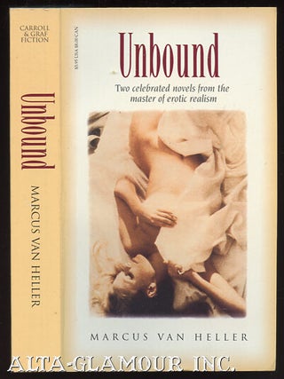 Item #112001 UNBOUND: Two Celebrated Novels From The Master Of Erotic Realism. Marcus Van Heller,...