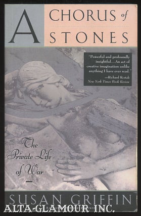 Item #113209 A CHORUS OF STONES: The Private Life Of War. Susan Griffin