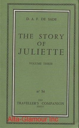 Item #113382 THE STORY OF JULIETTE; or Vice Amply Rewarded. Volume Three. D. A. F. Sade, Marquis de