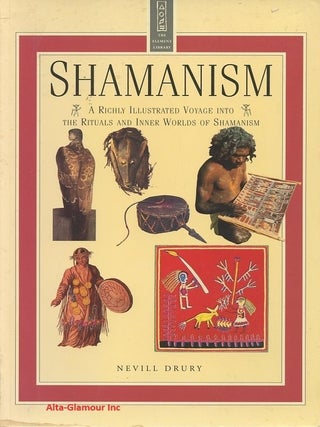 Item #113446 SHAMANISM; A Richly Illustrated Voyage into the Rituals and Inner Worlds of...