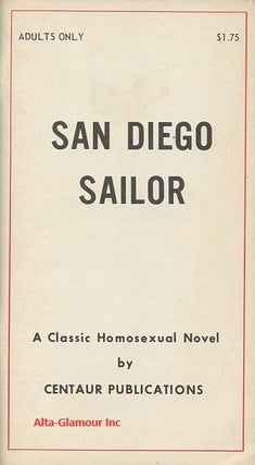 Item #113463 SAN DIEGO SAILOR; A Classic Homosexual Novel